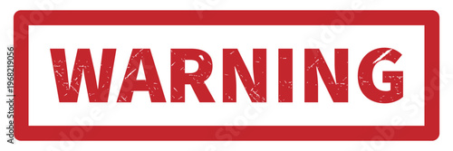 Warning sign red stamp vintage retro texture border frame hazard alert safety rectangular vector, notice signal attention caution cautioning background grunge isolated graphic icon.