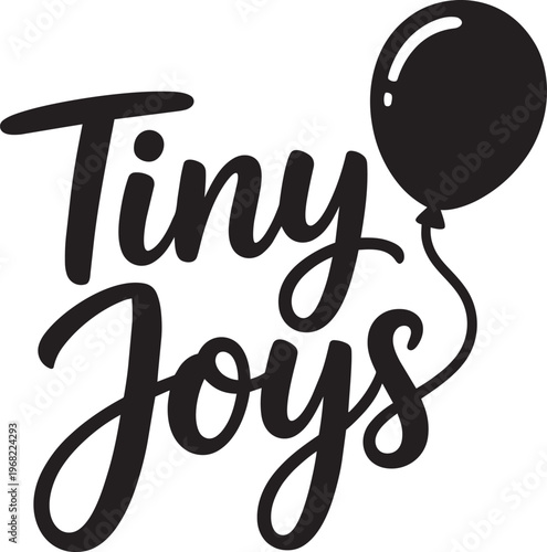 Tiny Joys Handwritten Typography With Balloon Illustration