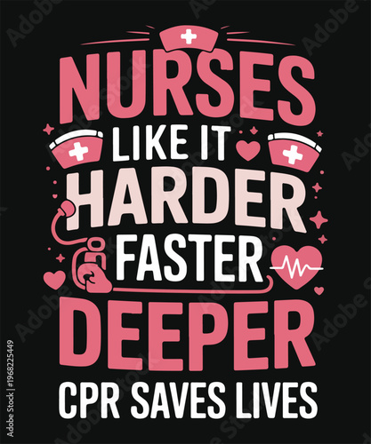 nurses like it harder faster deeper cpr saves lives funny nurse t shirt design