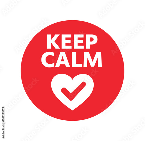 Keep calm heart check sign. keep calm, heart with check mark, reassurance, wellbeing, supportive message. flat vector illustration isolated on white background.