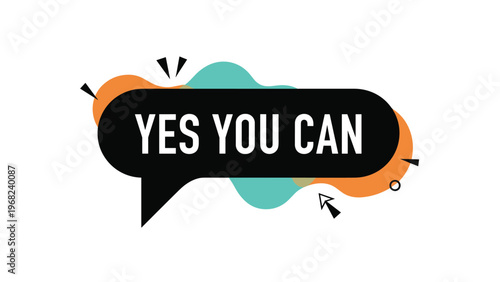 Motivational banner featuring a black speech bubble with the text yes you can set against abstract turquoise and orange shapes and a cursor icon.