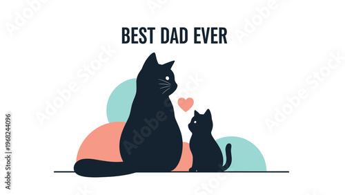 Silhouettes of a large cat and a small kitten sit together under the text best dad ever, perfect for father day celebrations.