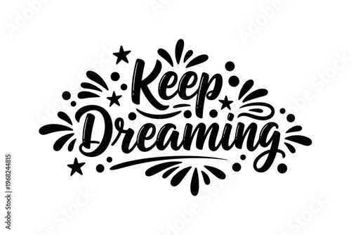 Keep Dreaming. lettering and all elements in black. Vector style. AWhite background. Pure white background. Perfect isolation and visual consistency. Bold