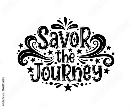 Savor the Journey. lettering and all elements in black. Vector style. AWhite background. Pure white background. Perfect isolation and visual consistency. Funky
