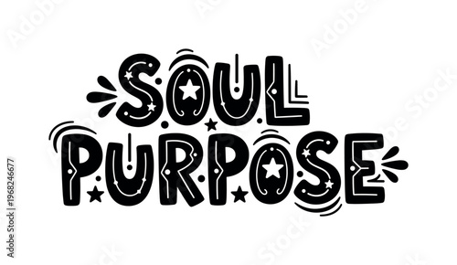 Soul Purpose. lettering and all elements in black. Vector style. AWhite background. Pure white background. Perfect isolation and visual consistency. Funky
