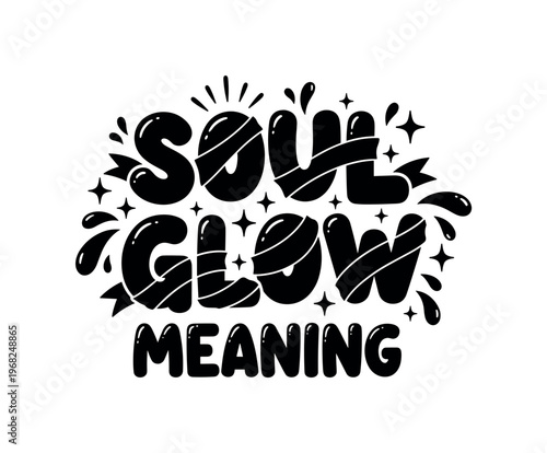 Soul Glow Meaning. lettering and all elements in black. Vector style. AWhite background. Pure white background. Perfect isolation and visual consistency. Funky