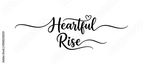 Heartful Rise. lettering and all elements in black. Vector style. AWhite background. Pure white background. Perfect isolation and visual consistency. Elegant