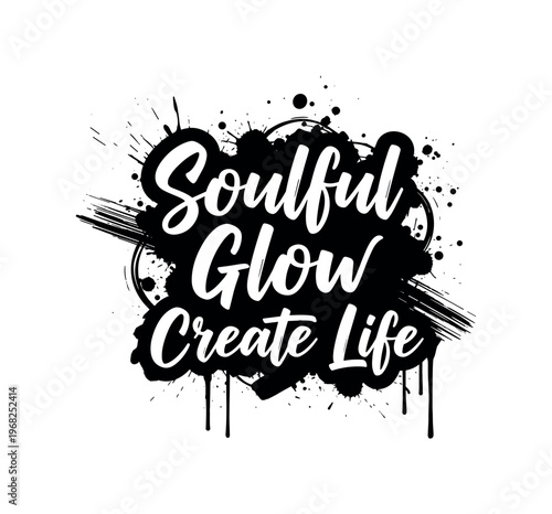 Soulful Glow Create Life. lettering and all elements in black. Vector style. AWhite background. Pure white background. Perfect isolation and visual