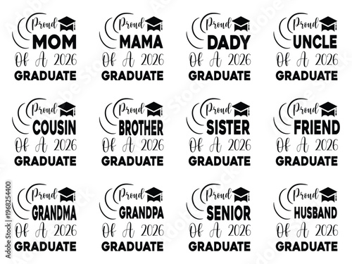 Proud Family of a 2026 Graduate SVG Bundle, Mom Dad Sister Brother Grandma Grandpa Uncle Cousin Friend Senior Graduation Typography Design Vector with Cap for T Shirt, Sticker, Party and Gift.