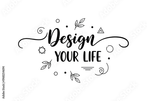 Design Your Life. lettering and all elements in black. Vector style. AWhite background. Pure white background. Perfect isolation and visual consistency.