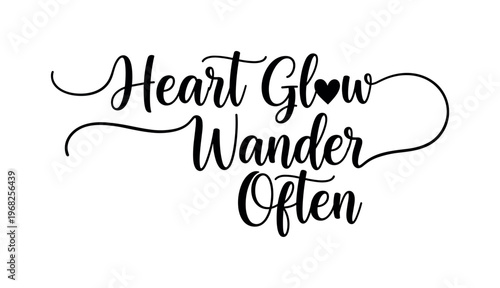Heart Glow Wander Often. lettering and all elements in black. Vector style. AWhite background. Pure white background. Perfect isolation and visual consistency.