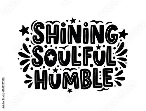 Shining Soulful Humble. lettering and all elements in black. Vector style. AWhite background. Pure white background. Perfect isolation and visual consistency.