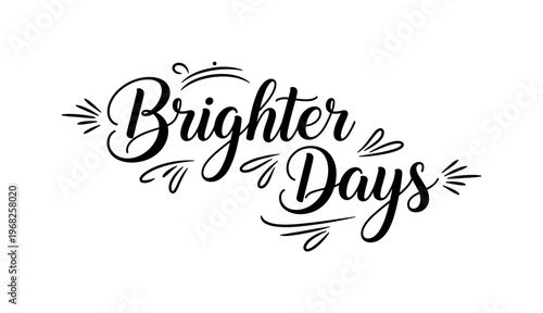 Brighter Days. lettering and all elements in black. Vector style. AWhite background. Pure white background. Perfect isolation and visual consistency. Elegant
