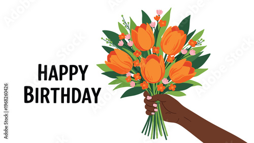 Dark skinned hand holds a beautiful bouquet of orange tulips and small flowers against a white background with Happy Birthday text.