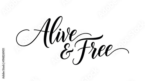 Alive & Free. lettering and all elements in black. Vector style. AWhite background. Pure white background. Perfect isolation and visual consistency. Elegant