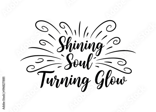 Shining Soul Turning Glow. lettering and all elements in black. Vector style. AWhite background. Pure white background. Perfect isolation and visual