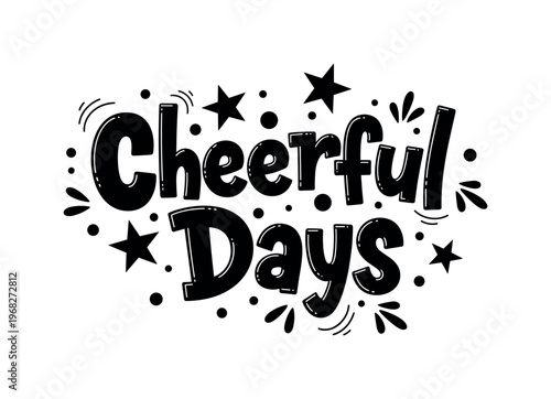 Cheerful Days. lettering and all elements in black. Vector style. AWhite background. Pure white background. Perfect isolation and visual consistency. Funky
