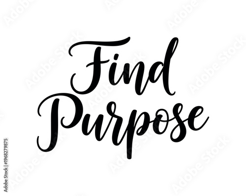 Find Purpose. lettering and all elements in black. Vector style. AWhite background. Pure white background. Perfect isolation and visual consistency. Elegant