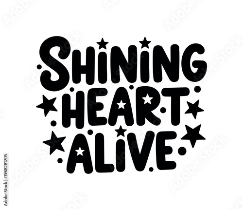 Shining Heart Alive. lettering and all elements in black. Vector style. AWhite background. Pure white background. Perfect isolation and visual consistency.
