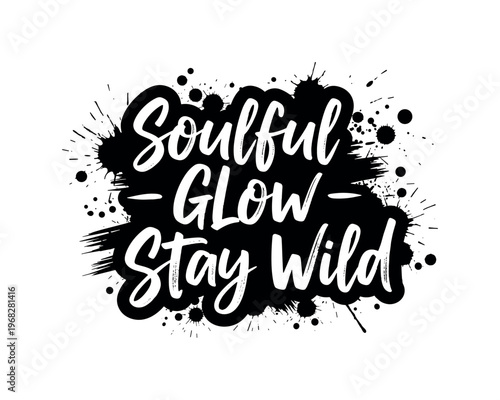 Soulful Glow Stay Wild. lettering and all elements in black. Vector style. AWhite background. Pure white background. Perfect isolation and visual consistency.
