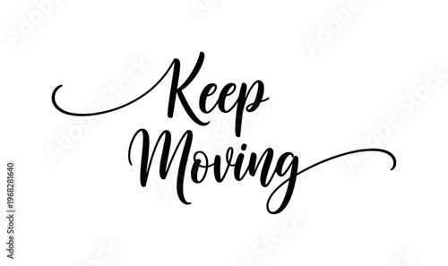 Keep Moving. lettering and all elements in black. Vector style. AWhite background. Pure white background. Perfect isolation and visual consistency. Elegant