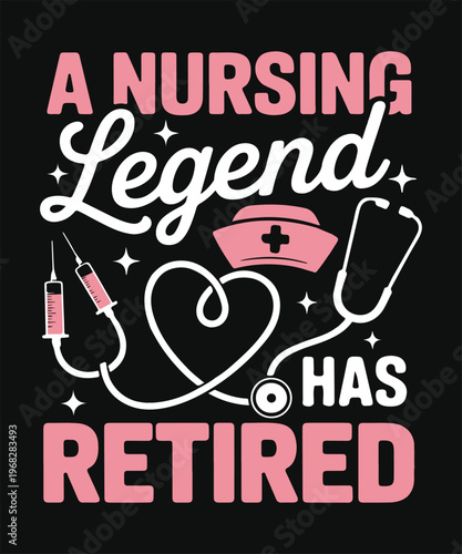 a nursing legend has retired funny nurse retirement t shirt design