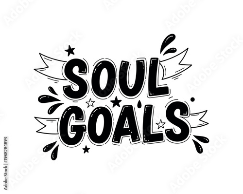Soul Goals. lettering and all elements in black. Vector style. AWhite background. Pure white background. Perfect isolation and visual consistency. Funky