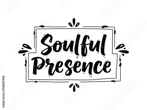 Soulful Presence. lettering and all elements in black. Vector style. AWhite background. Pure white background. Perfect isolation and visual consistency. Grunge