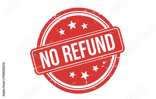 Bold red 'no refund' stamp with stars a clear policy declaration for transactions