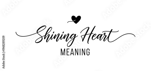 Shining Heart Meaning. lettering and all elements in black. Vector style. AWhite background. Pure white background. Perfect isolation and visual consistency.