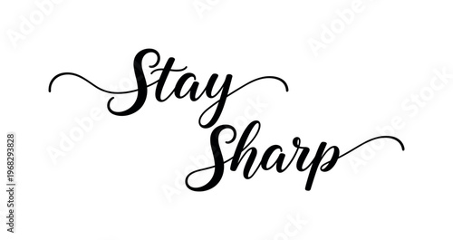 Stay Sharp. lettering and all elements in black. Vector style. AWhite background. Pure white background. Perfect isolation and visual consistency. Elegant