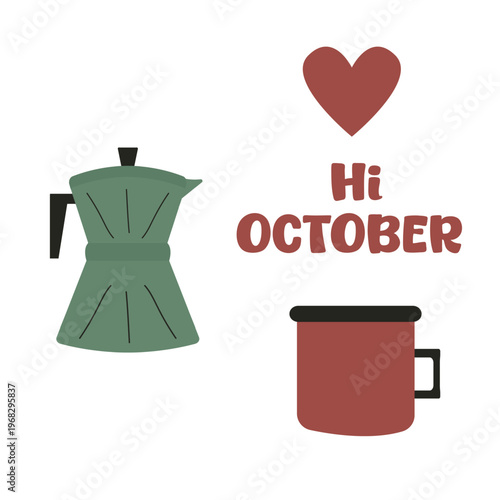 "Hi October" greeting card with moka pot, red enamel mug and heart, flat vector autumn illustration isolated on white