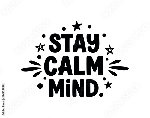 Stay Calm Mind. lettering and all elements in black. Vector style. AWhite background. Pure white background. Perfect isolation and visual consistency. Bold