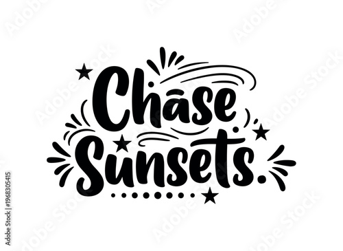 Chase Sunsets. lettering and all elements in black. Vector style. AWhite background. Pure white background. Perfect isolation and visual consistency. Bold