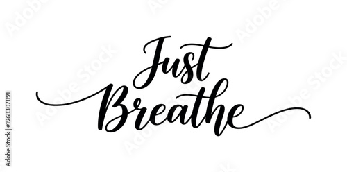 Just Breathe. lettering and all elements in black. Vector style. AWhite background. Pure white background. Perfect isolation and visual consistency. Elegant
