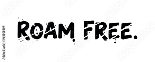 Roam Free. lettering and all elements in black. Vector style. AWhite background. Pure white background. Perfect isolation and visual consistency. Grunge