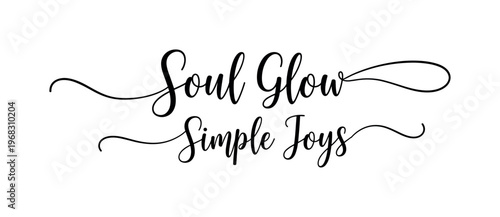 Soul Glow Simple Joys. lettering and all elements in black. Vector style. AWhite background. Pure white background. Perfect isolation and visual consistency.