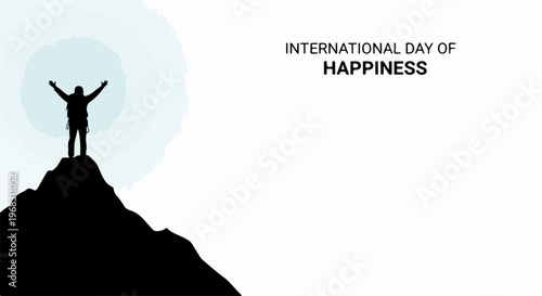 Silhouette on mountain celebrates International Day of Happiness. Raised arms symbolize freedom, triumph, spirit of International Day of Happiness.