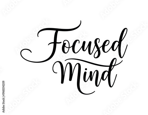 Focused Mind. lettering and all elements in black. Vector style. AWhite background. Pure white background. Perfect isolation and visual consistency. Elegant