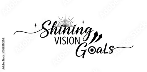 Shining Vision Goals. lettering and all elements in black. Vector style. AWhite background. Pure white background. Perfect isolation and visual consistency.