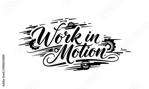 Work in Motion. lettering and all elements in black. Vector style. AWhite background. Pure white background. Perfect isolation and visual consistency. Elegant