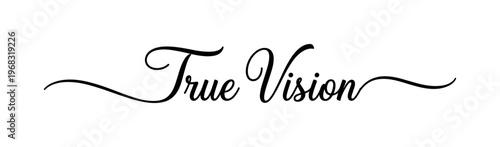 True Vision. lettering and all elements in black. Vector style. AWhite background. Pure white background. Perfect isolation and visual consistency. Elegant