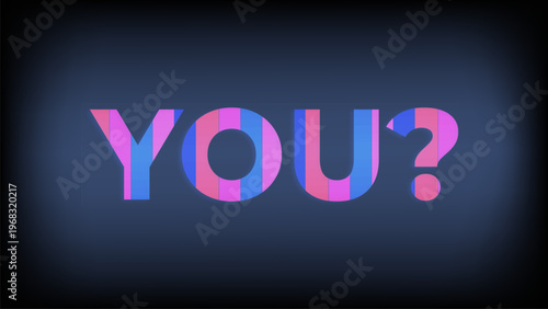 Conceptual word 'YOU?' with pink, purple, and blue vertical stripe pattern on dark vignette background