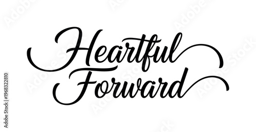 Heartful Forward. lettering and all elements in black. Vector style. AWhite background. Pure white background. Perfect isolation and visual consistency.