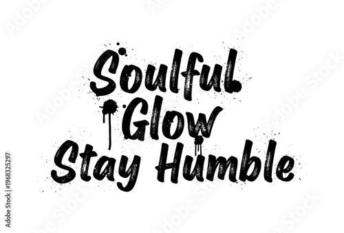Soulful Glow Stay Humble. lettering and all elements in black. Vector style. AWhite background. Pure white background. Perfect isolation and visual