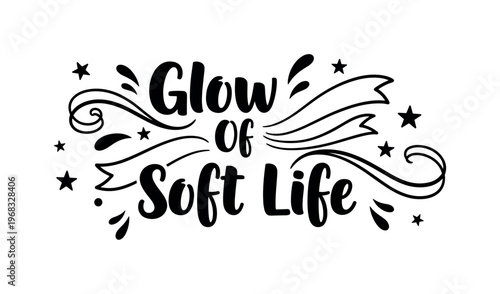 Glow of Soft Life. lettering and all elements in black. Vector style. AWhite background. Pure white background. Perfect isolation and visual consistency. Bold