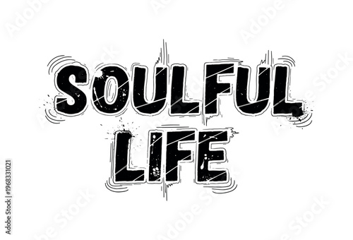 Soulful Life. lettering and all elements in black. Vector style. AWhite background. Pure white background. Perfect isolation and visual consistency. Grunge