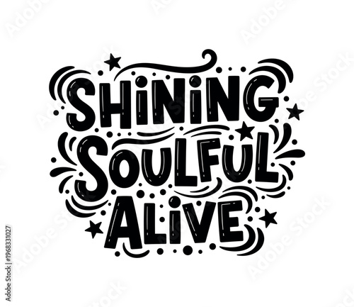 Shining Soulful Alive. lettering and all elements in black. Vector style. AWhite background. Pure white background. Perfect isolation and visual consistency.