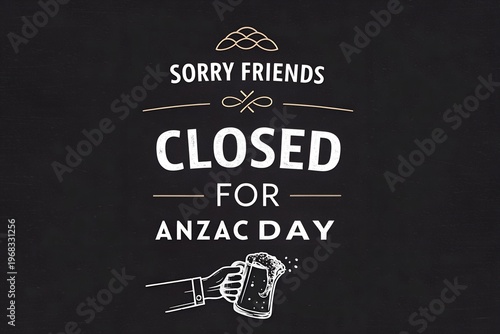 Sorry Friends Closed for ANZAC Day, ANZAC Day Pub Closed Sign, Cheers Closed on 25 April, Black Background ANZAC Closure, We Are Closed for ANZAC Day