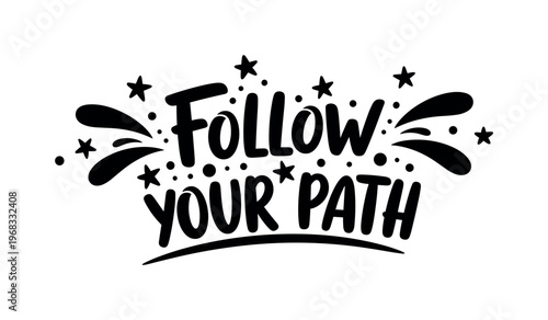 Follow Your Path. lettering and all elements in black. Vector style. AWhite background. Pure white background. Perfect isolation and visual consistency. Bold